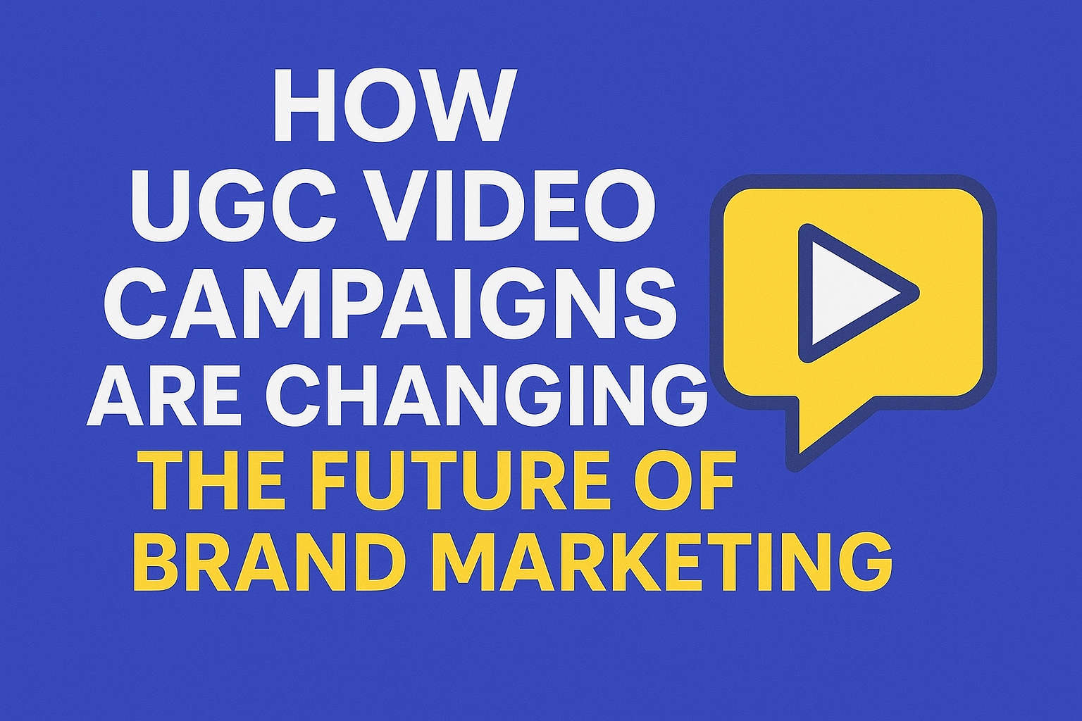 How UGC Video Campaigns Are Changing the Future of Brand Marketing